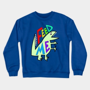 Feed Me Crewneck Sweatshirt